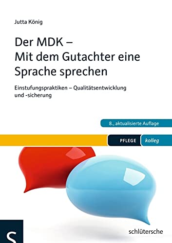 Der MDK - Mit dem Gutachter eine Sprache sprechen: Einstufungspraktiken - Qualitätsentwicklung und -sicherung von Schltersche Verlag